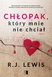 Chłopak, który mnie nie chciał - R.J. Lewis