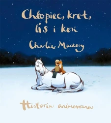 Chłopiec, kret, lis i koń. Historia animowana - Charlie Mackesy