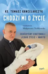 Chodzi mi o życie - Tomasz Kancelarczyk