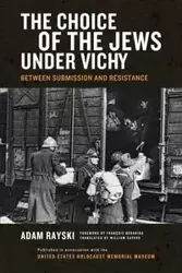 Choice of the Jews under Vichy, The - Adam Rayski