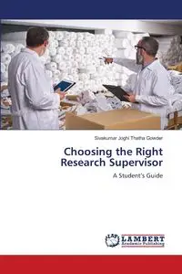 Choosing the Right Research Supervisor - Joghi Thatha Gowder Sivakumar