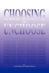 Choosing to Unchoose - Linda Berger