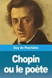 Chopin ou le poète - Guy de Pourtalès