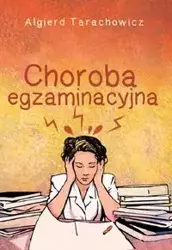 Choroba egzaminacyjna - Tarachowicz Algierd