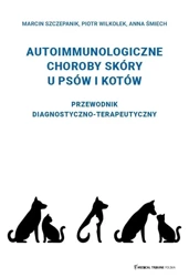 Choroby autoimmunologiczne skóry u psów i kotów - Marcin Szczepanik, Piotr Wilkołek, Anna Śmiech