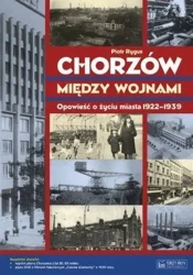 Chorzów między wojnami Opowieść... - Piotr Rygus