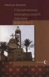 Chrestomatia monastycznych tekstów koptyjskich - Dembska Albertyna