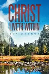 Christ Liveth Within - Eva Maynor