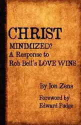 Christ Minimized - Jon H. Zens