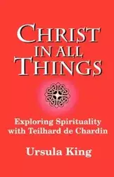 Christ in All Things - Ursula King