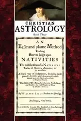 Christian Astrology, Book 3 - Lilly William
