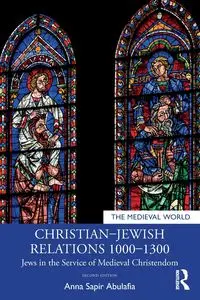 Christian-Jewish Relations 1000-1300 - Anna Abulafia Sapir