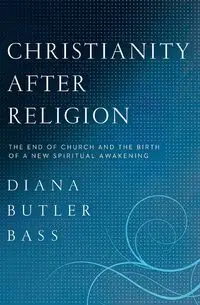 Christianity After Religion - Diana Bass Butler