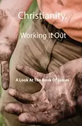 Christianity, Working It Out - Kim Smallwood L