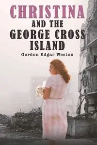 Christina and the George Cross Island - Weston Gordon Edgar