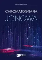 Chromatografia jonowa - Rajmund Michalski