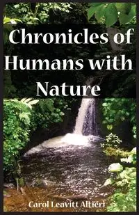 Chronicles of Humans with Nature - Carol Altieri Leavitt