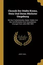 Chronik Der Städte Krems, Stein Und Deren Nächster Umgebung - Josef Kinzl
