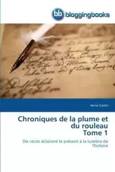 Chroniques de la plume et du rouleau tome 1 - GAILLET-H