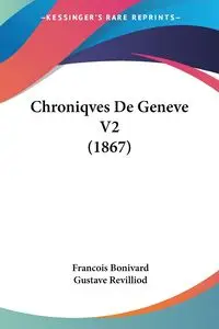 Chroniqves De Geneve V2 (1867) - Bonivard Francois