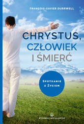 Chrystus, człowiek i śmierć - Franois-Xavier Durrwell