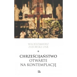 Chrześcijaństwo otwarte na kontemplację - WŁODZIMIERZ ZATORSKI OSB