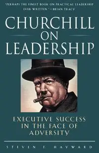 Churchill on Leadership - Steven F. Hayward