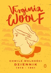 Chwile wolności. Dziennik 1915 - 1941 - Virginia Woolf