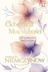 Ciche cuda, Moc słabości - Anna H. Niemczynow