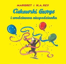 Ciekawski George i urodzinowa niespodzianka - Margret Rey, H.A. Rey