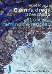 Ciemna droga powrotna - Abel Murcia