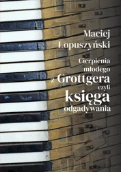 Cierpienia młodego z Grottgera, czyli księga... - Maciej Łopuszyński