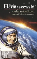 Ciężar nieważkości. Opowieść pilota-kosmonauty - Mirosław Hermaszewski