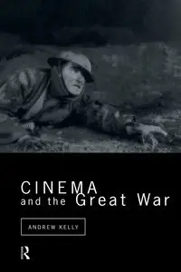 Cinema and the Great War - Kelly Andrew