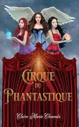 Cirque du Phantastique - Claire Marie Clements