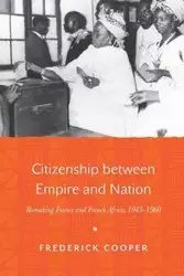 Citizenship between Empire and Nation - Frederick Cooper