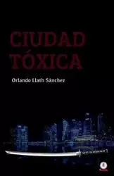 Ciudad tóxica - Orlando Llath Sánchez