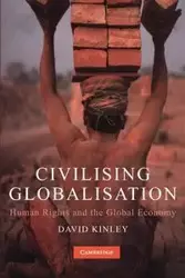 Civilising Globalisation - David Kinley