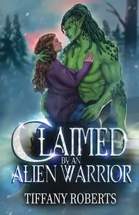 Claimed by an Alien Warrior - Tiffany Roberts