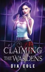 Claiming the Wardens - Cole Dia