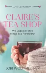 Claire's Tea Shop - Lori Wolf-Heffner