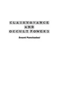 Clairvoyance and Occult Powers - Panchadasi Swami