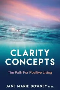 Clarity Concepts - Ed Jane Downey M.