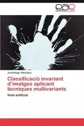 Classificació invariant d'imatges aplicant tècniques multivariants - Riba Ruiz Jordi-Roger