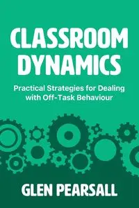 Classroom Dynamics - Glen Pearsall