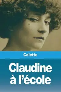 Claudine à l'école - Colette