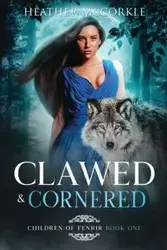 Clawed & Cornered - Heather McCorkle