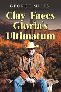 Clay Faces Gloria's Ultimatum - George Mills