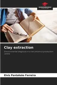 Clay extraction - Elvis Pantaleão Ferreira