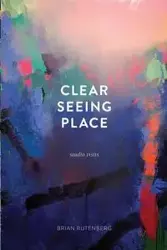 Clear Seeing Place - Brian Rutenberg